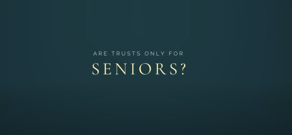 ARE TRUSTS EXCLUSIVELY FOR SENIORS? (video)