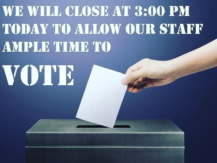 We will close at 3:00pm today to allow our staff to VOTE
