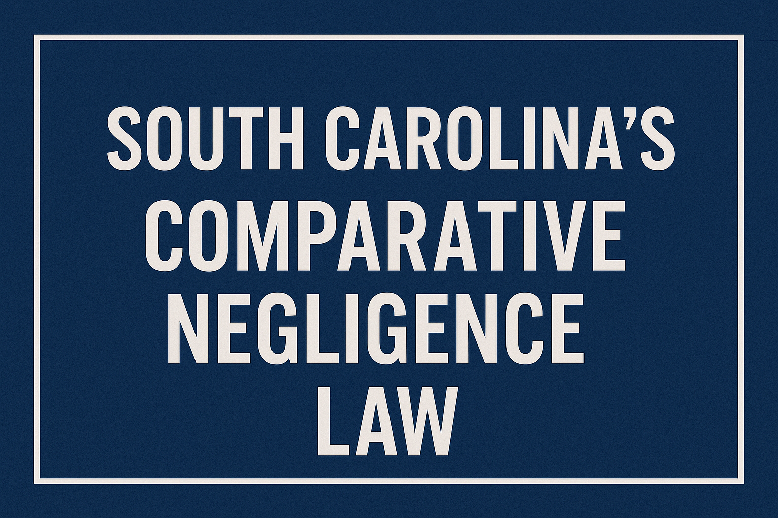 Understanding South Carolina’s Comparative Negligence Law: Can You Still Recover Damages?