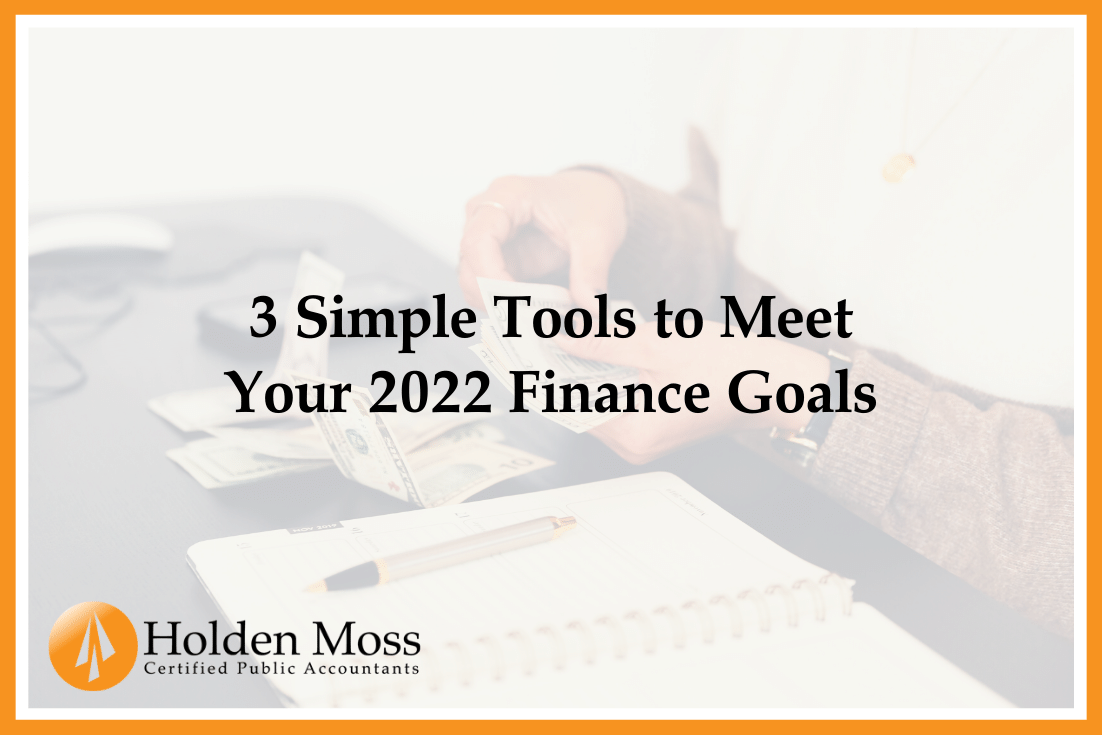 3 Simple Tools to Meet Your 2022 Finance Goals