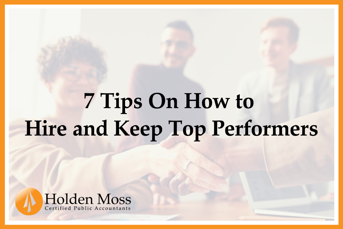 7 Tips on How to Hire and Keep Top Performers
