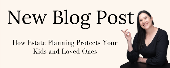 How Estate Planning Protects Your Kids and Loved Ones