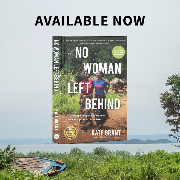 No Woman Left Behind: Kate Grant’s Vision to Heal Every Woman Injured in Childbirth