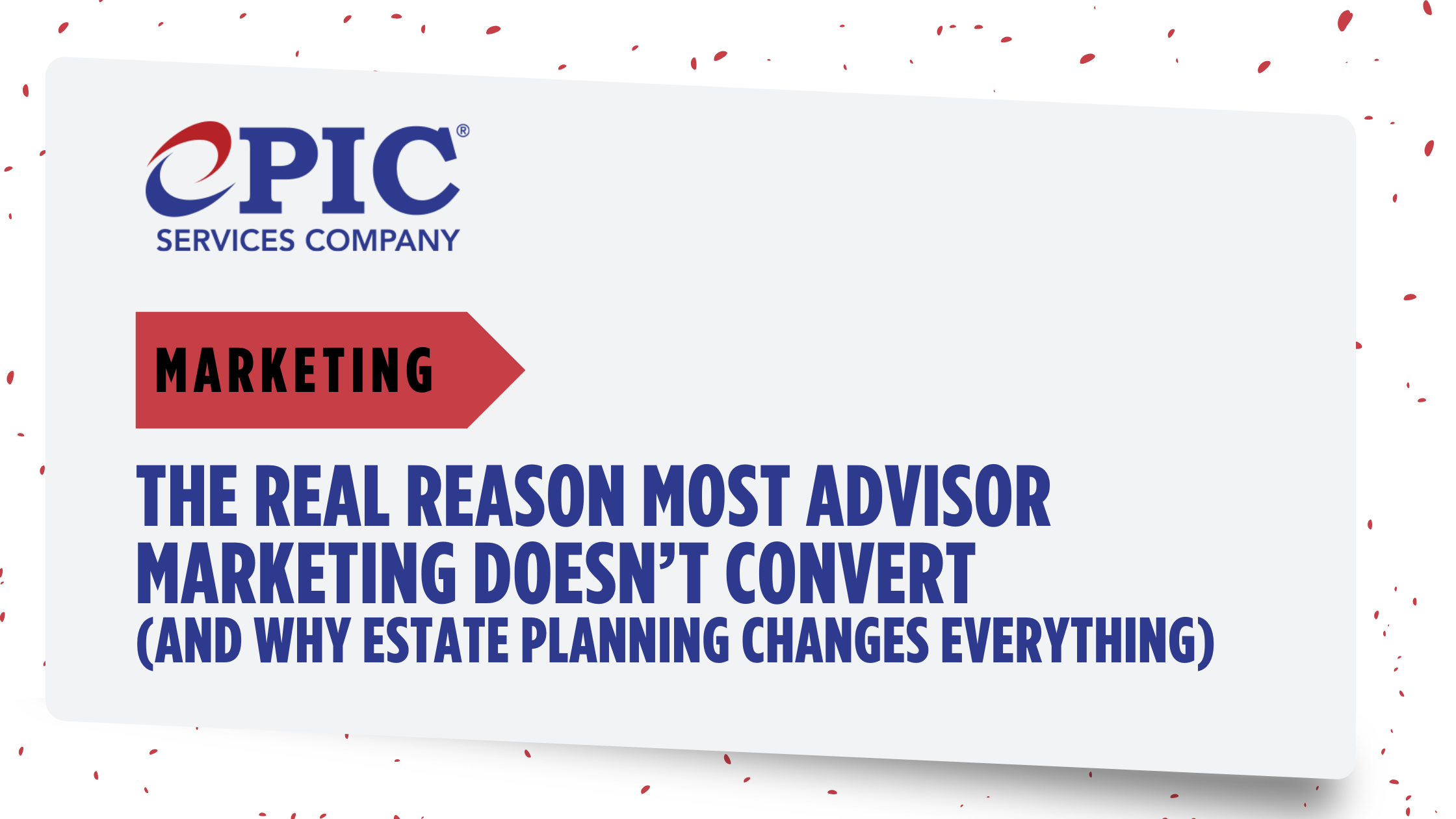 The Real Reason Most Advisor Marketing Doesn’t Convert (And Why Estate Planning Changes Everything)