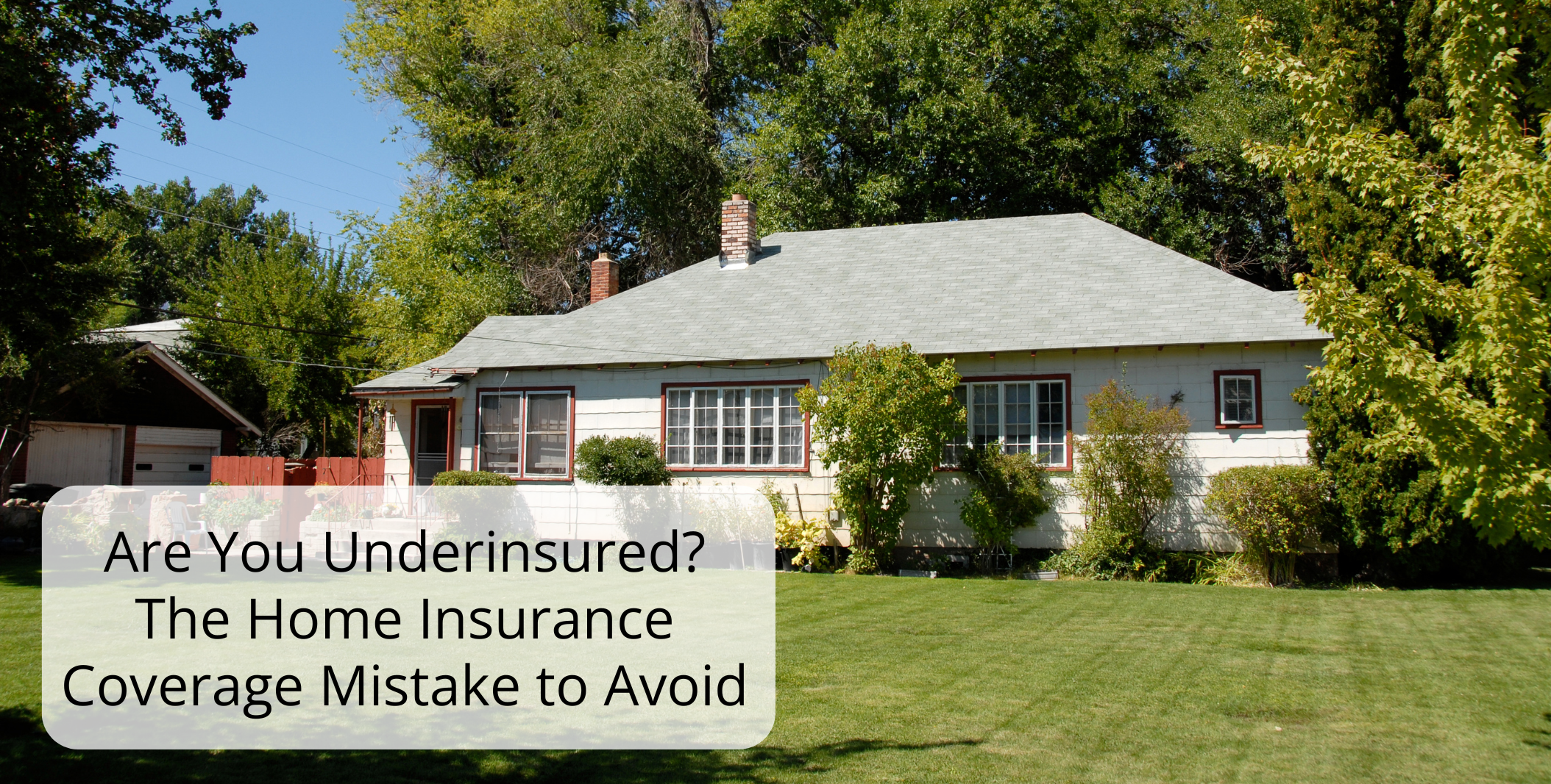 Are You Underinsured? The Home Insurance Coverage Mistake to Avoid