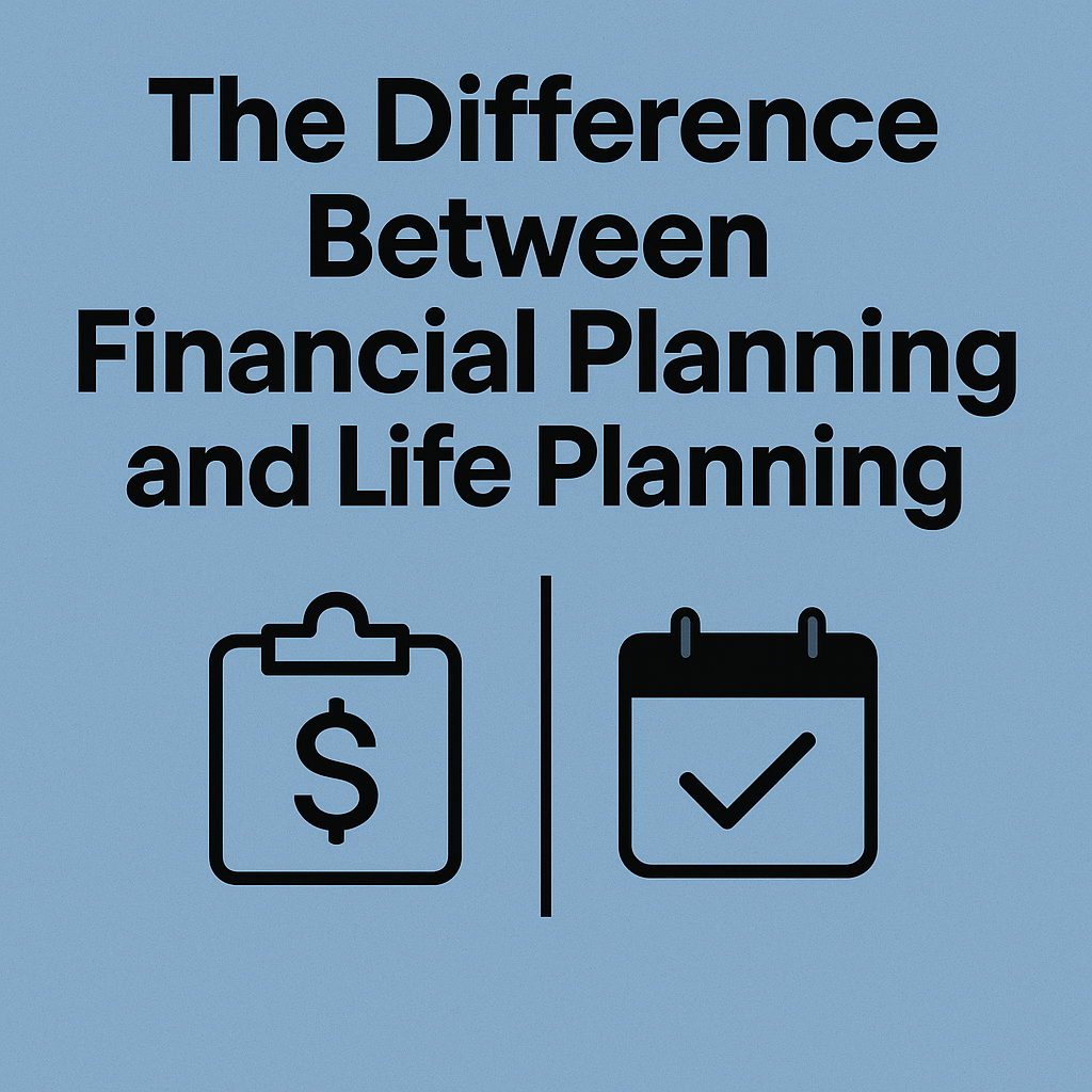 The Difference Between Financial Planning and Life Planning