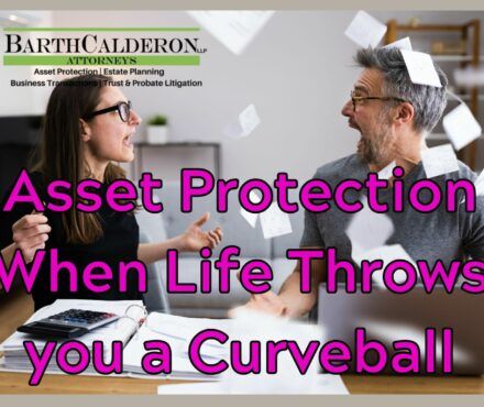 Asset Protection When Life Throws you a Curveball